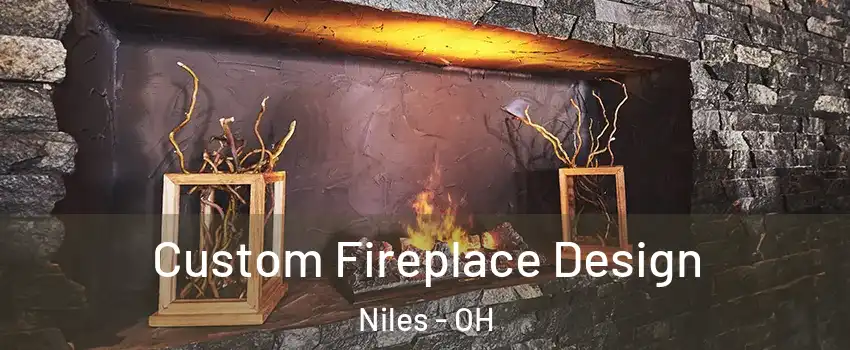 Custom Fireplace Design Niles - OH