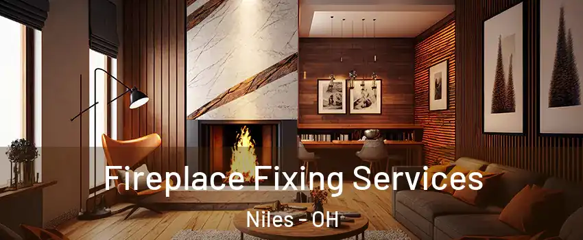  Fireplace Fixing Services Niles - OH