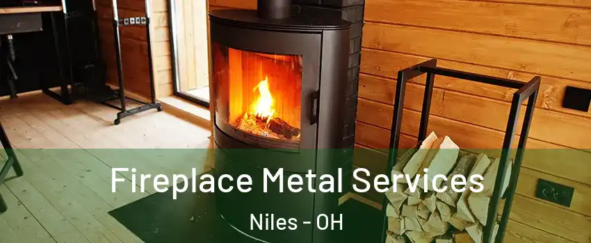  Fireplace Metal Services Niles - OH