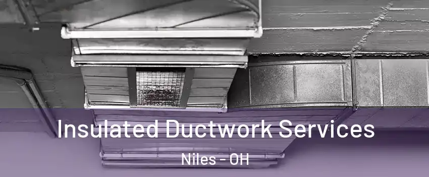  Insulated Ductwork Services Niles - OH