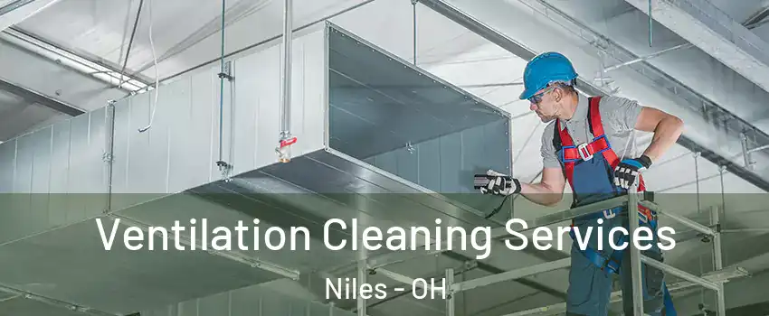  Ventilation Cleaning Services Niles - OH
